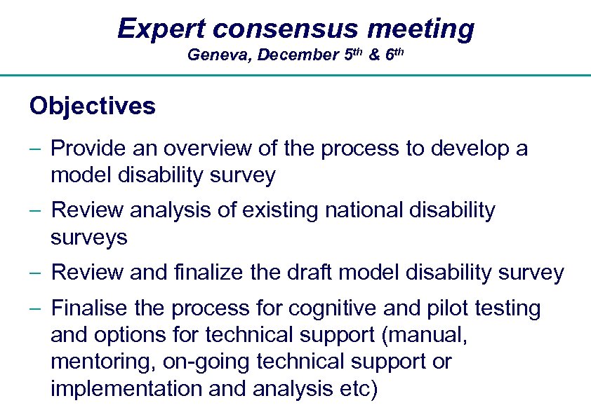 Expert consensus meeting Geneva, December 5 th & 6 th Objectives - Provide an