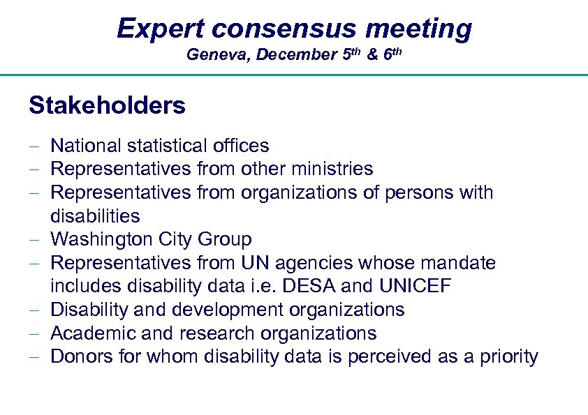 Expert consensus meeting Geneva, December 5 th & 6 th Stakeholders - National statistical