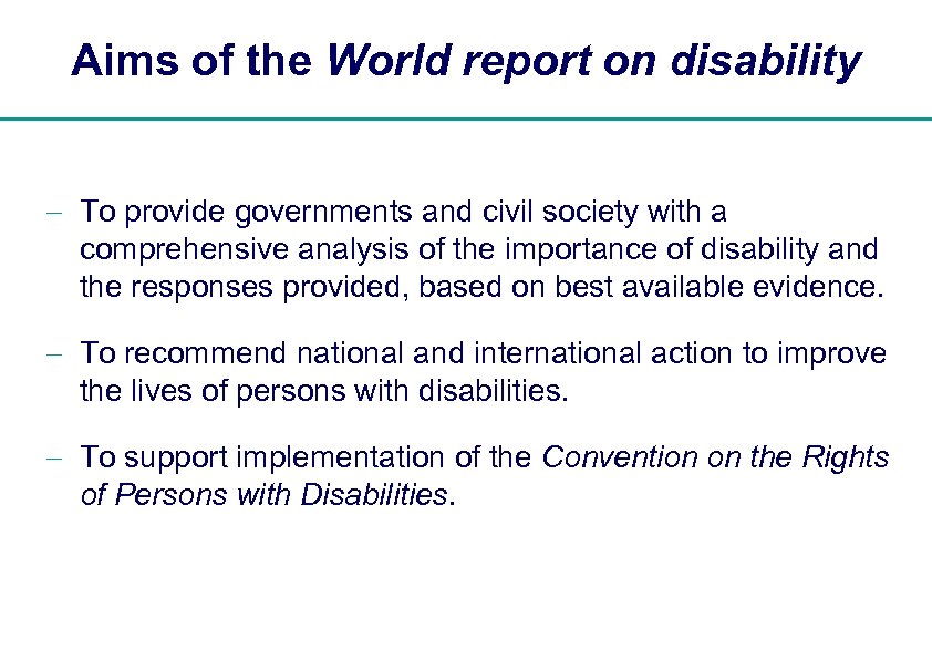 Aims of the World report on disability - To provide governments and civil society