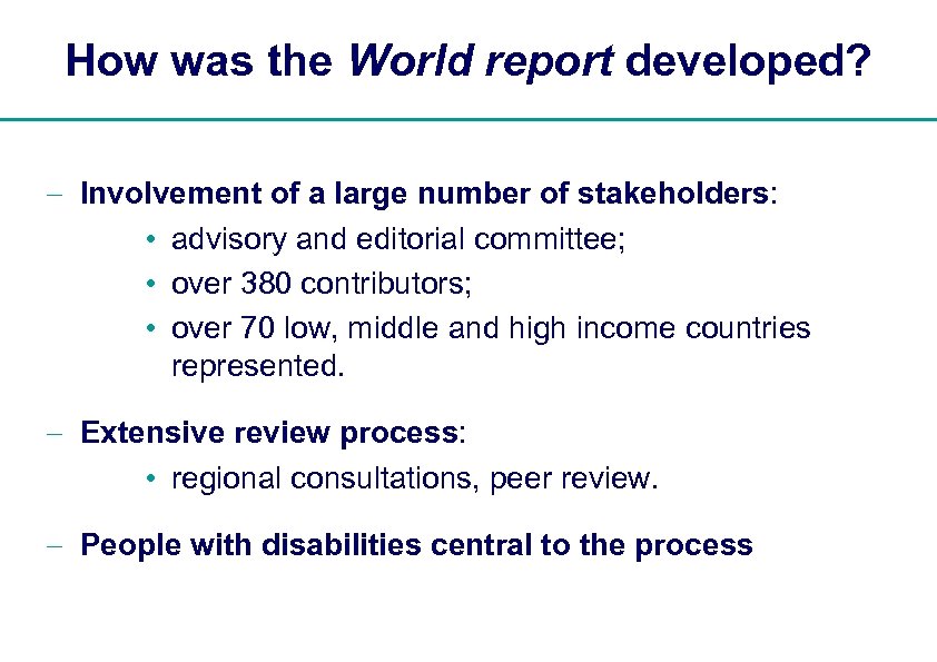 How was the World report developed? - Involvement of a large number of stakeholders: