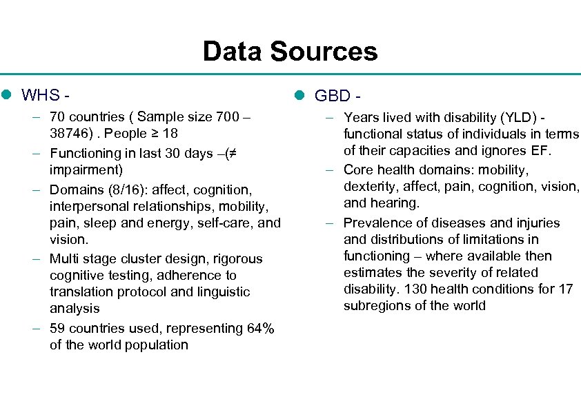 Data Sources l WHS – 70 countries ( Sample size 700 – 38746). People