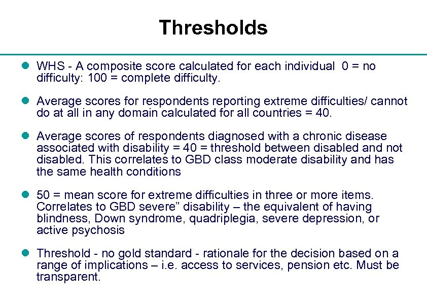 Thresholds l WHS - A composite score calculated for each individual 0 = no