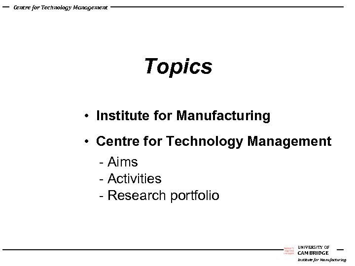 Centre for Technology Management Topics • Institute for Manufacturing • Centre for Technology Management