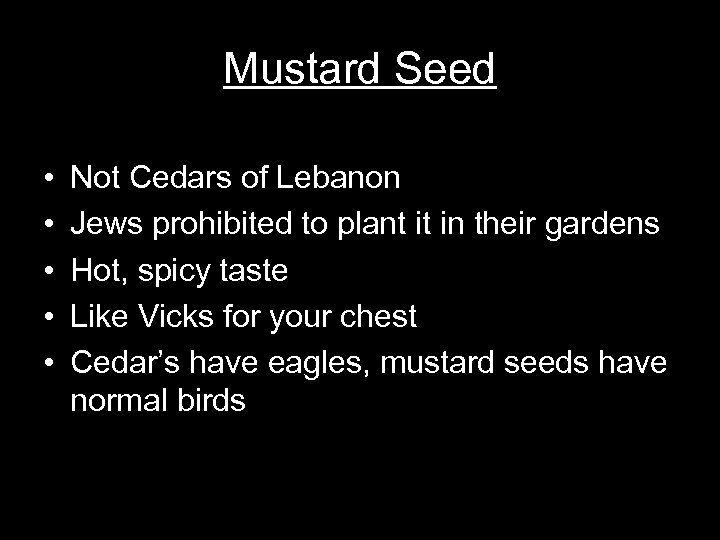 Mustard Seed • • • Not Cedars of Lebanon Jews prohibited to plant it