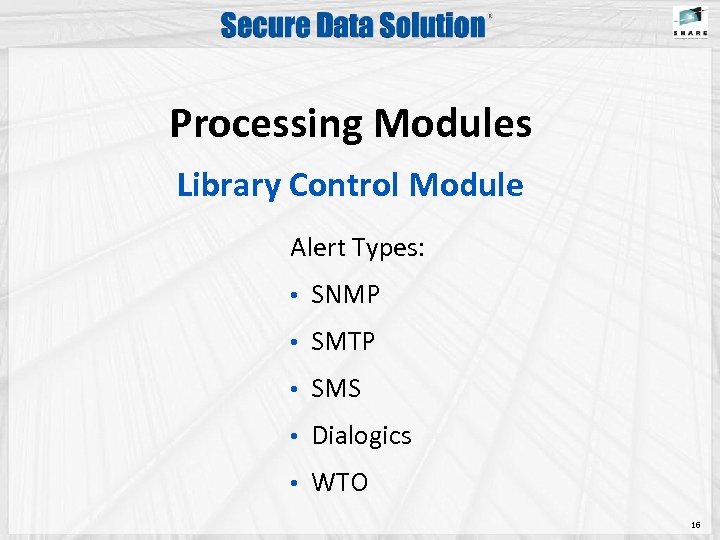 Processing Modules Library Control Module Alert Types: • SNMP • SMTP • SMS •