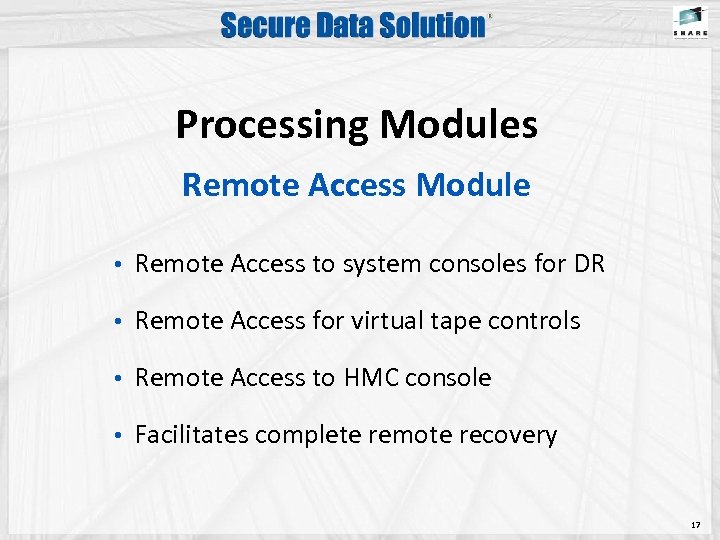 Processing Modules Remote Access Module • Remote Access to system consoles for DR •