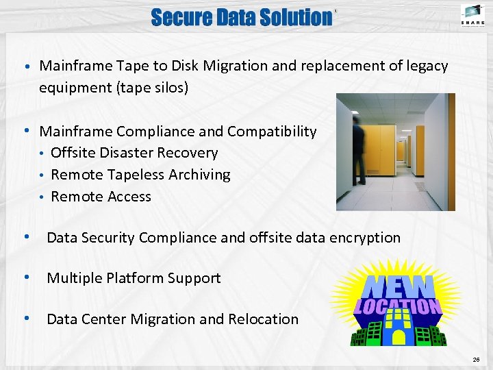 Mainframe Tape to Disk Migration and replacement of legacy equipment (tape silos) • •