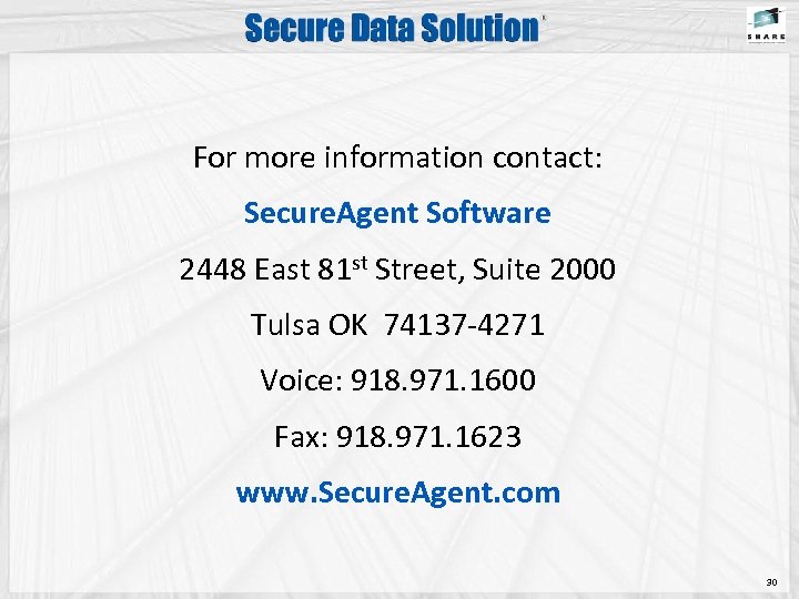 For more information contact: Secure. Agent Software 2448 East 81 st Street, Suite 2000
