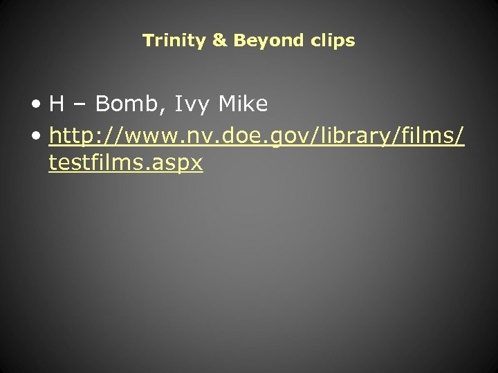 Trinity & Beyond clips • H – Bomb, Ivy Mike • http: //www. nv.