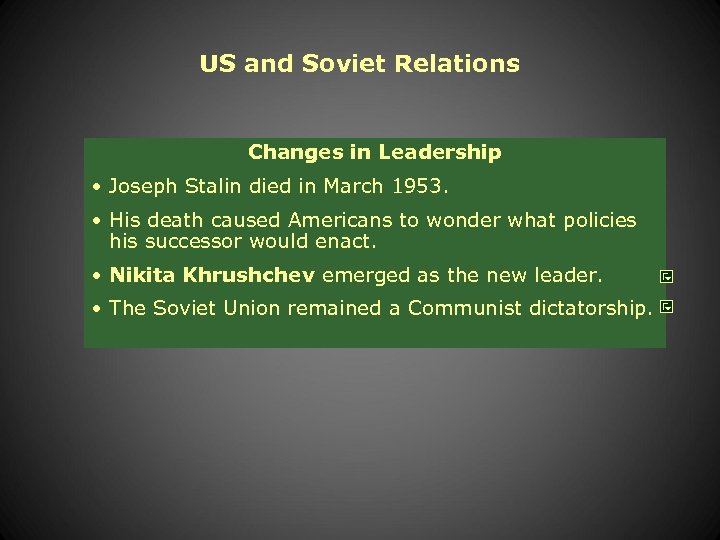 US and Soviet Relations Changes in Leadership • Joseph Stalin died in March 1953.