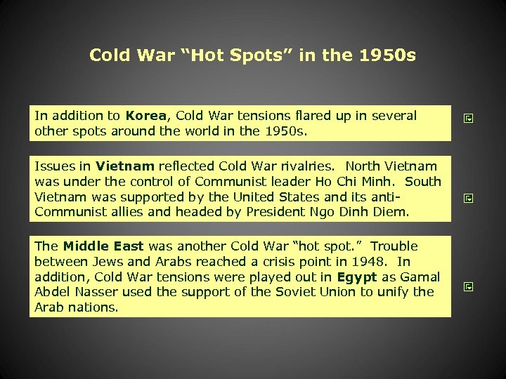 Cold War “Hot Spots” in the 1950 s In addition to Korea, Cold War