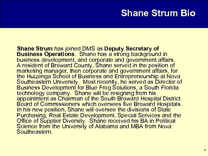 Shane Strum Bio Shane Strum has joined DMS as Deputy Secretary of Business Operations.