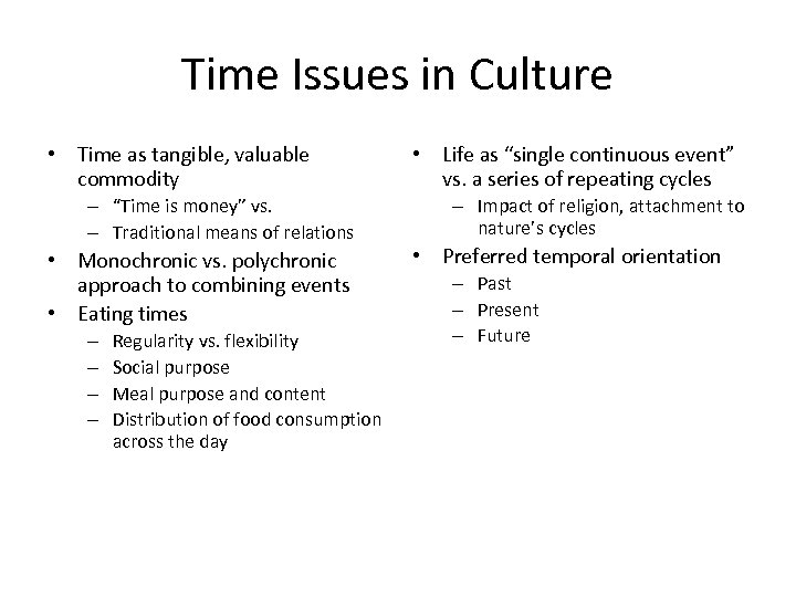 Time Issues in Culture • Time as tangible, valuable commodity – “Time is money”
