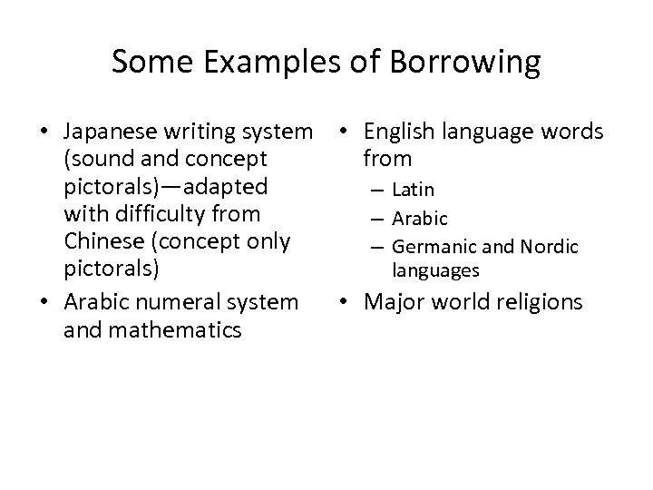 Some Examples of Borrowing • Japanese writing system • English language words (sound and
