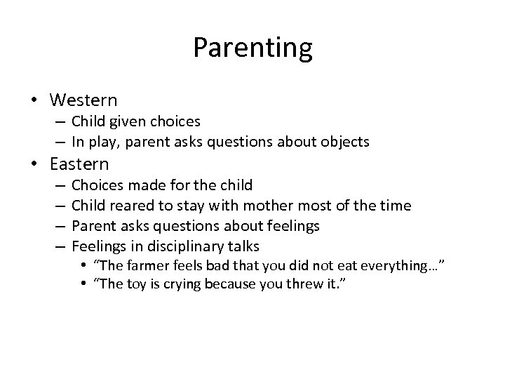 Parenting • Western – Child given choices – In play, parent asks questions about