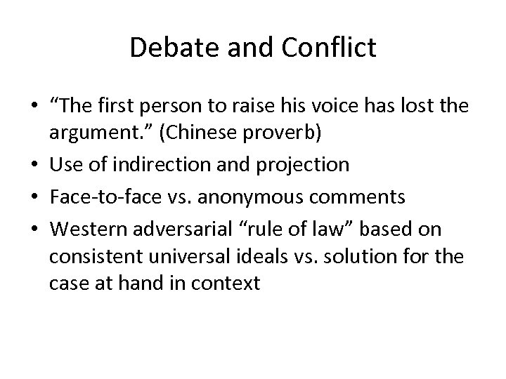 Debate and Conflict • “The first person to raise his voice has lost the