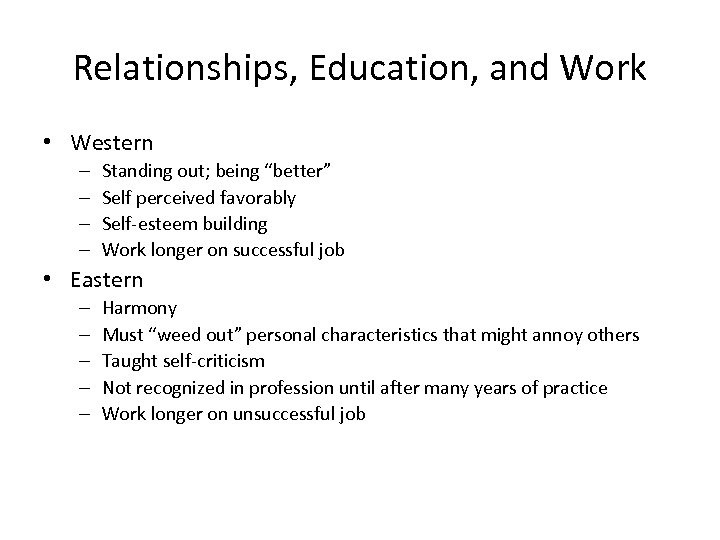 Relationships, Education, and Work • Western – – Standing out; being “better” Self perceived