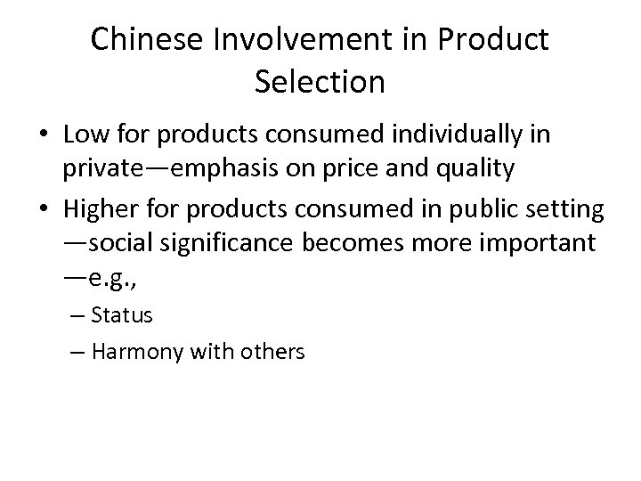Chinese Involvement in Product Selection • Low for products consumed individually in private—emphasis on