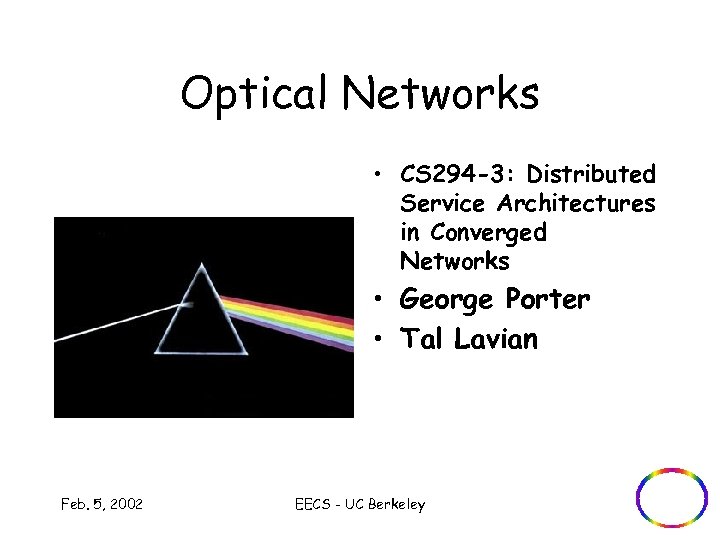 Optical Networks • CS 294 -3: Distributed Service Architectures in Converged Networks • George