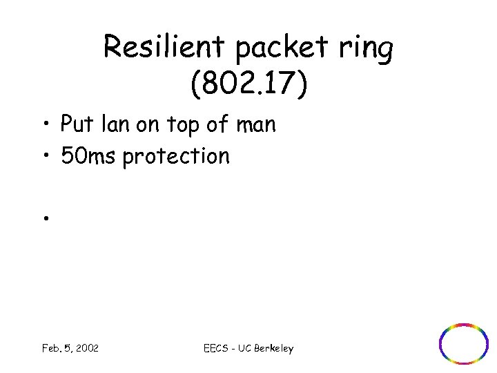 Resilient packet ring (802. 17) • Put lan on top of man • 50