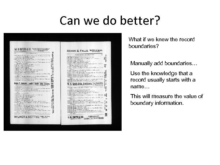 Can we do better? What if we knew the record boundaries? Manually add boundaries…