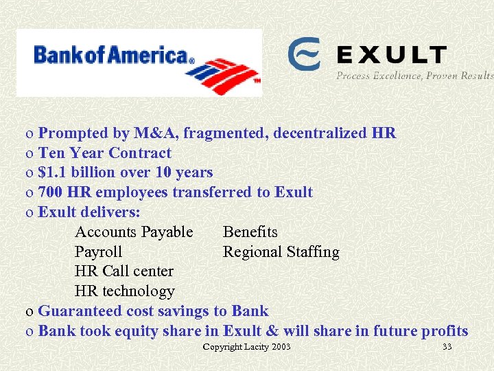 o Prompted by M&A, fragmented, decentralized HR o Ten Year Contract o $1. 1