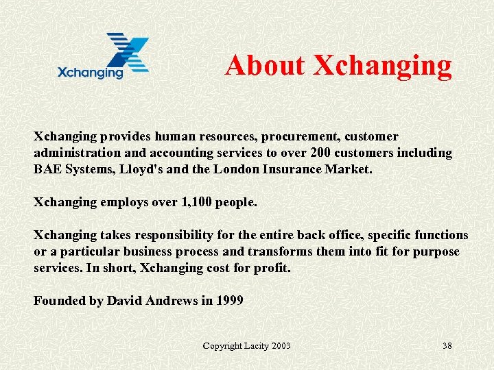 About Xchanging provides human resources, procurement, customer administration and accounting services to over 200