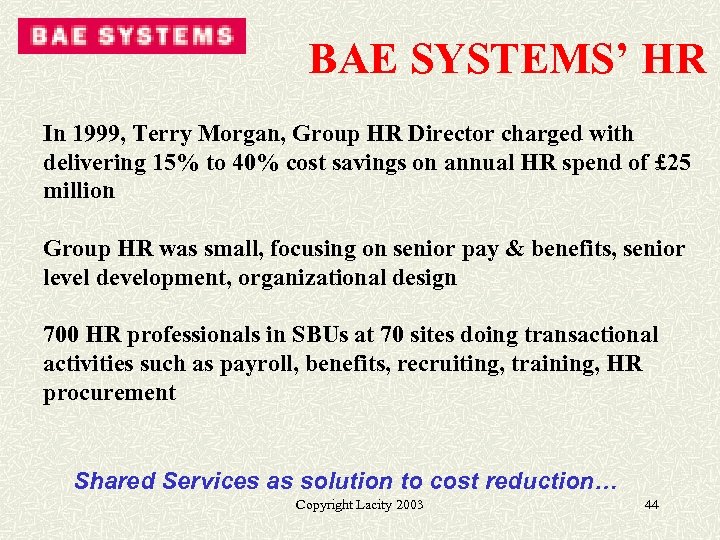 BAE SYSTEMS’ HR In 1999, Terry Morgan, Group HR Director charged with delivering 15%