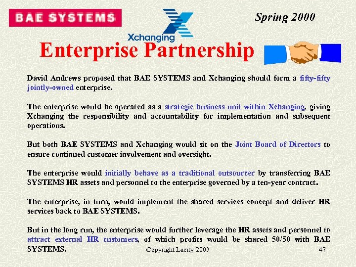 Spring 2000 Enterprise Partnership David Andrews proposed that BAE SYSTEMS and Xchanging should form