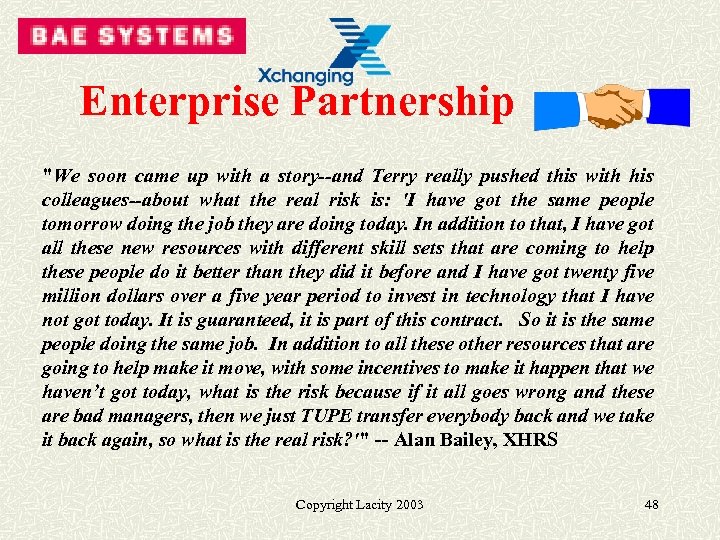 Enterprise Partnership "We soon came up with a story--and Terry really pushed this with