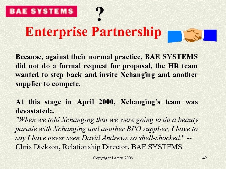 ? Enterprise Partnership Because, against their normal practice, BAE SYSTEMS did not do a