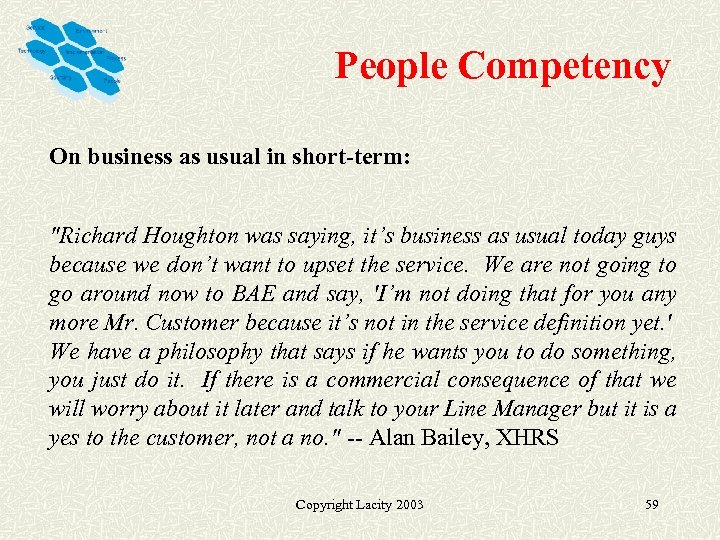 People Competency On business as usual in short-term: "Richard Houghton was saying, it’s business