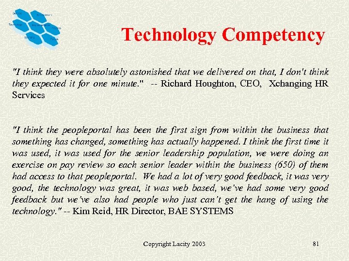 Technology Competency "I think they were absolutely astonished that we delivered on that, I