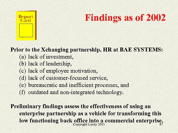 Findings as of 2002 Prior to the Xchanging partnership, HR at BAE SYSTEMS: (a)