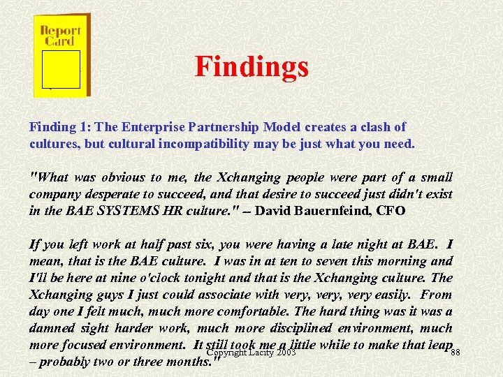 Findings Finding 1: The Enterprise Partnership Model creates a clash of cultures, but cultural