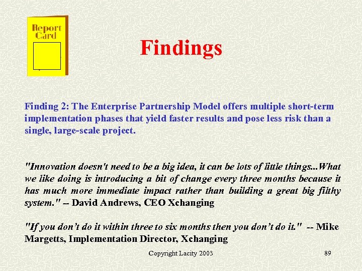 Findings Finding 2: The Enterprise Partnership Model offers multiple short-term implementation phases that yield