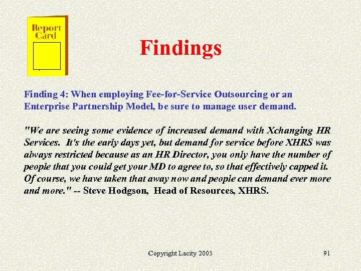 Findings Finding 4: When employing Fee-for-Service Outsourcing or an Enterprise Partnership Model, be sure