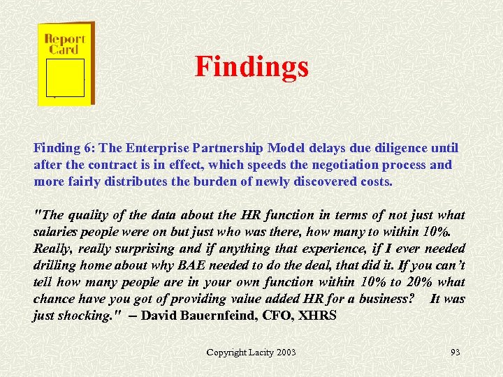 Findings Finding 6: The Enterprise Partnership Model delays due diligence until after the contract