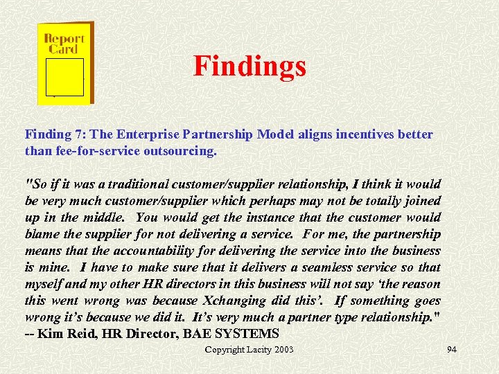 Findings Finding 7: The Enterprise Partnership Model aligns incentives better than fee-for-service outsourcing. "So