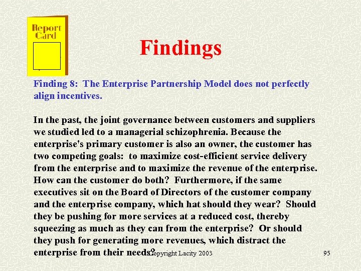 Findings Finding 8: The Enterprise Partnership Model does not perfectly align incentives. In the