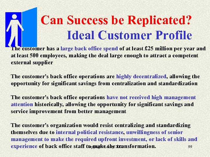 Can Success be Replicated? Ideal Customer Profile The customer has a large back office