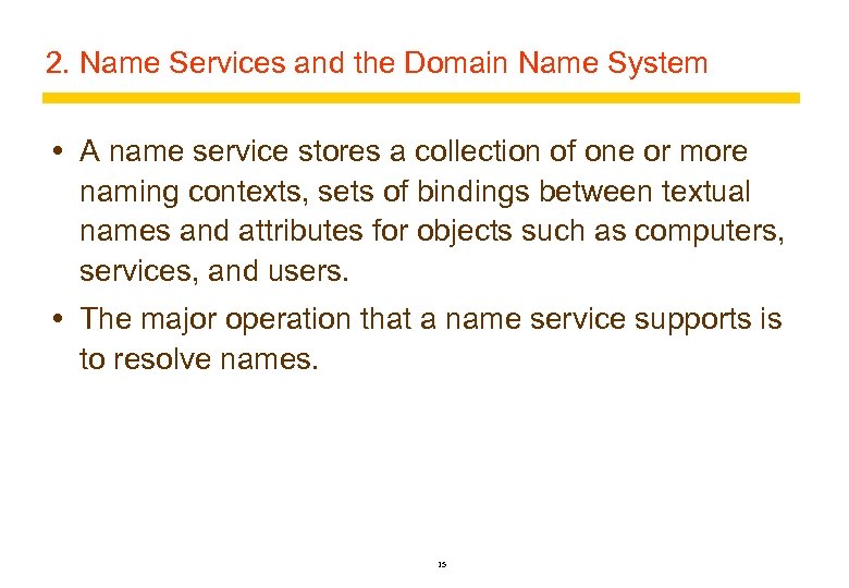2. Name Services and the Domain Name System A name service stores a collection