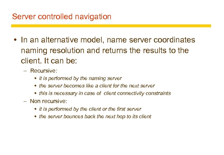 Server controlled navigation In an alternative model, name server coordinates naming resolution and returns