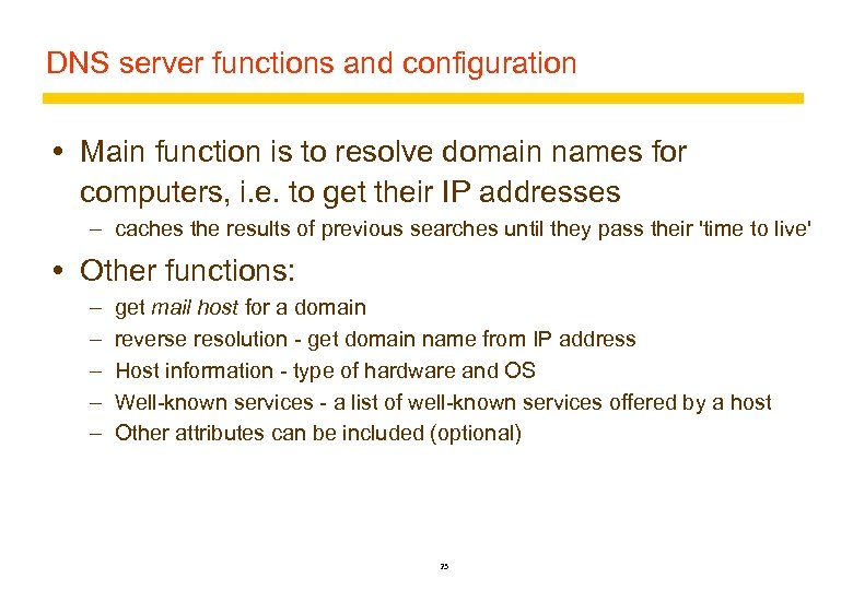 DNS server functions and configuration Main function is to resolve domain names for computers,