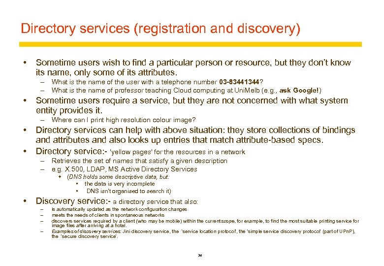 Directory services (registration and discovery) Sometime users wish to find a particular person or
