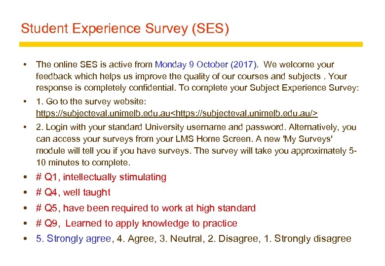 Student Experience Survey (SES) The online SES is active from Monday 9 October (2017).