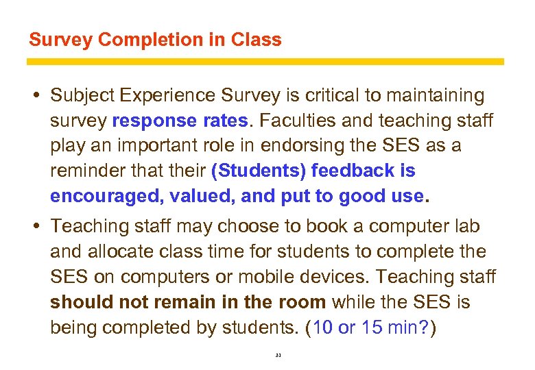Survey Completion in Class Subject Experience Survey is critical to maintaining survey response rates.
