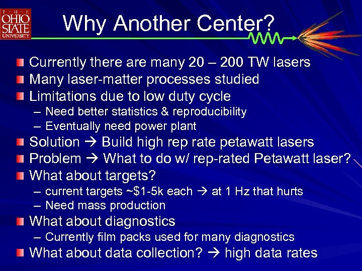 Why Another Center? Currently there are many 20 – 200 TW lasers Many laser-matter