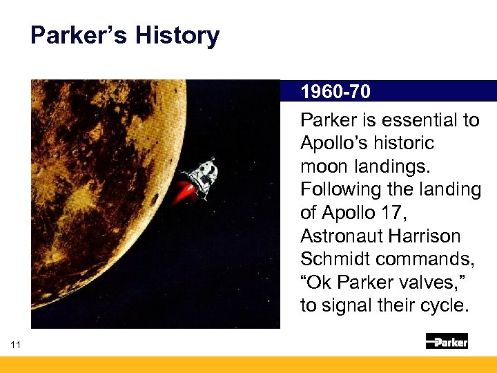 Parker’s History 1960 -70 Parker is essential to Apollo’s historic moon landings. Following the