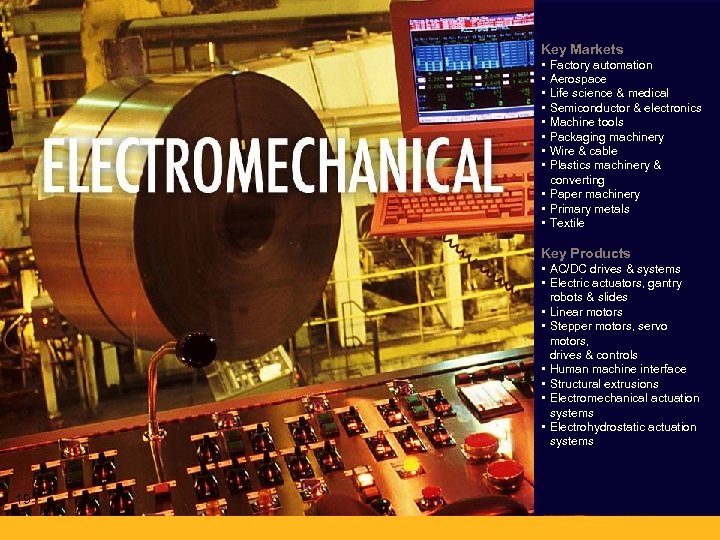Key Markets • • Factory automation Aerospace Life science & medical Semiconductor & electronics